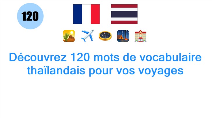 Découvrez 120 mots de vocabulaire thaïlandais pour vos voyages